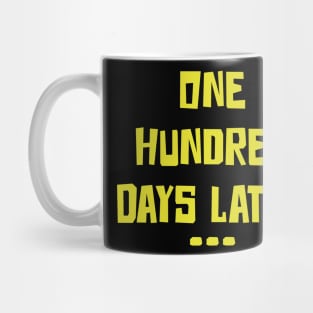 One Hundred Days Later 100th day of school teacher or pupil Mug